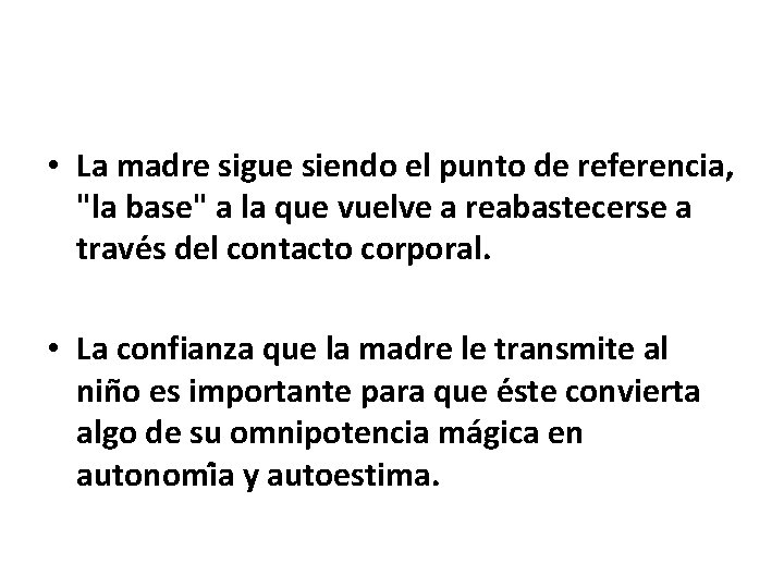 • La madre sigue siendo el punto de referencia, "la base" a la • La madre sigue siendo el punto de referencia, "la base" a la