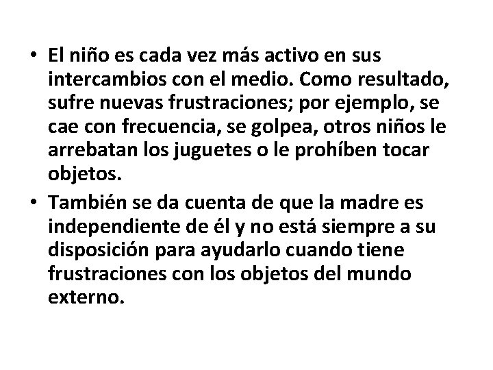 • El nin o es cada vez ma s activo en sus intercambios • El nin o es cada vez ma s activo en sus intercambios