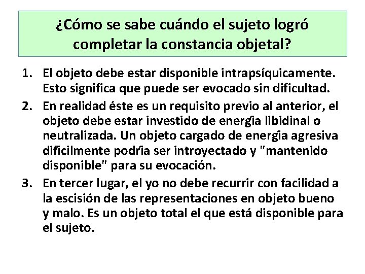 ¿Cómo se sabe cuándo el sujeto logro completar la constancia objetal? 1. El objeto ¿Cómo se sabe cuándo el sujeto logro completar la constancia objetal? 1. El objeto