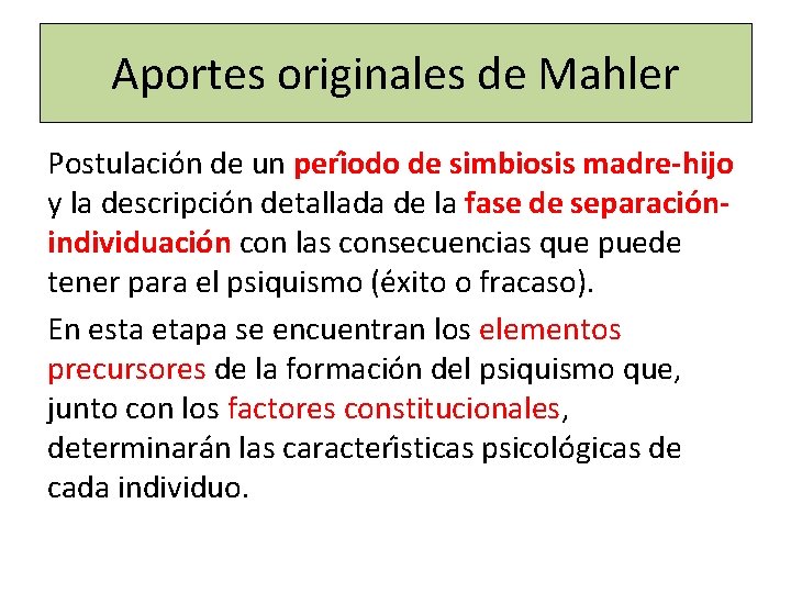 Aportes originales de Mahler Postulación de un peri odo de simbiosis madre-hijo y la Aportes originales de Mahler Postulación de un peri odo de simbiosis madre-hijo y la