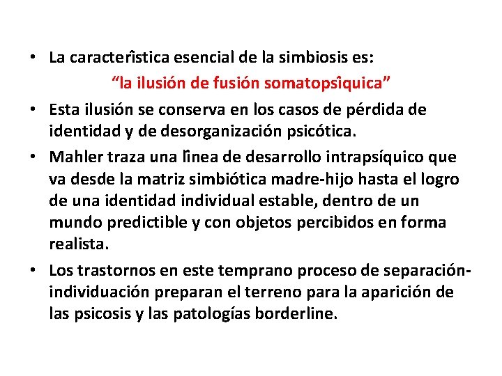 • La caracteri stica esencial de la simbiosis es: “la ilusio n de • La caracteri stica esencial de la simbiosis es: “la ilusio n de