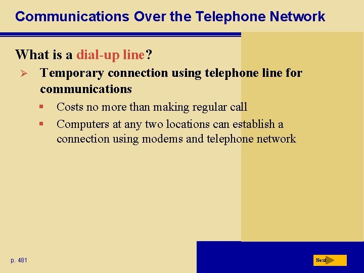 Communications Over the Telephone Network What is a dial-up line? Ø Temporary connection using