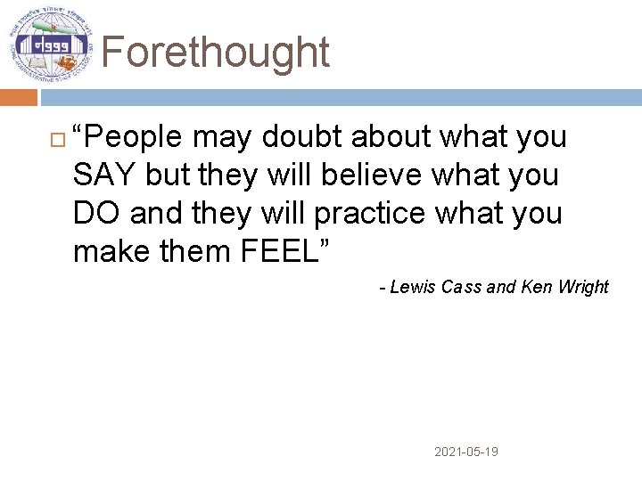 Forethought “People may doubt about what you SAY but they will believe what you