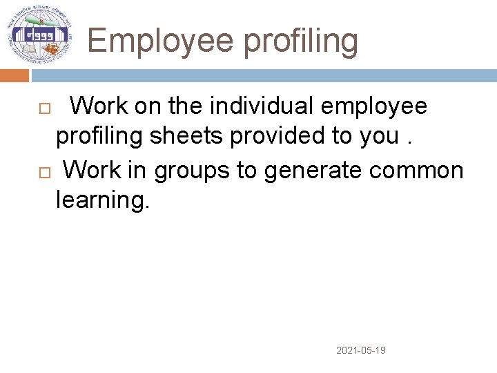 Employee profiling Work on the individual employee profiling sheets provided to you. Work in