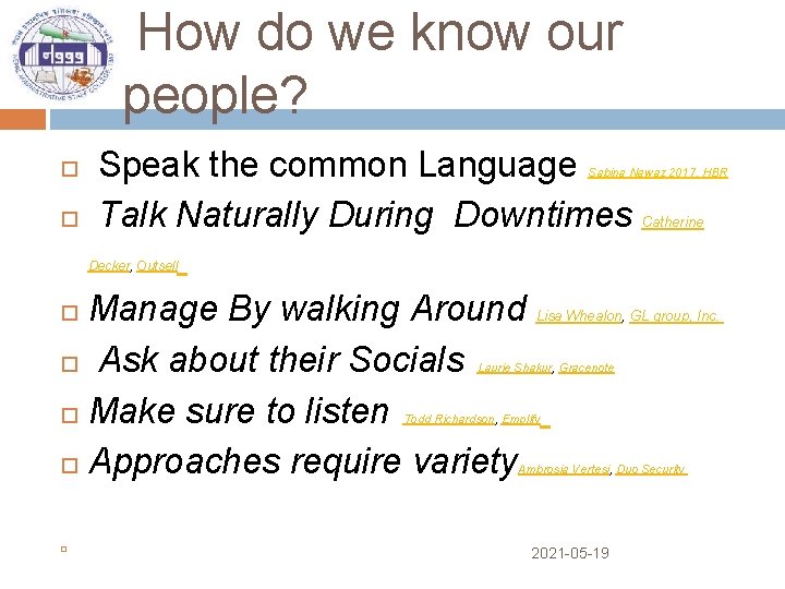 How do we know our people? Speak the common Language Talk Naturally During Downtimes