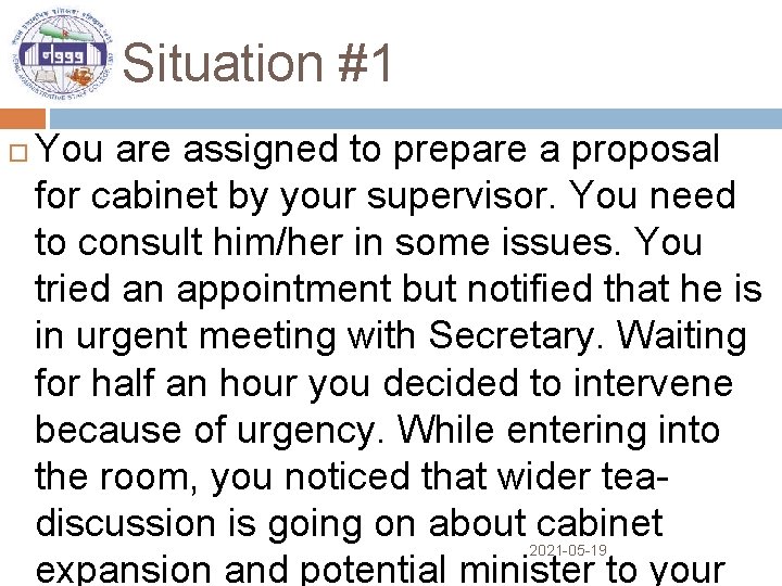 Situation #1 You are assigned to prepare a proposal for cabinet by your supervisor.