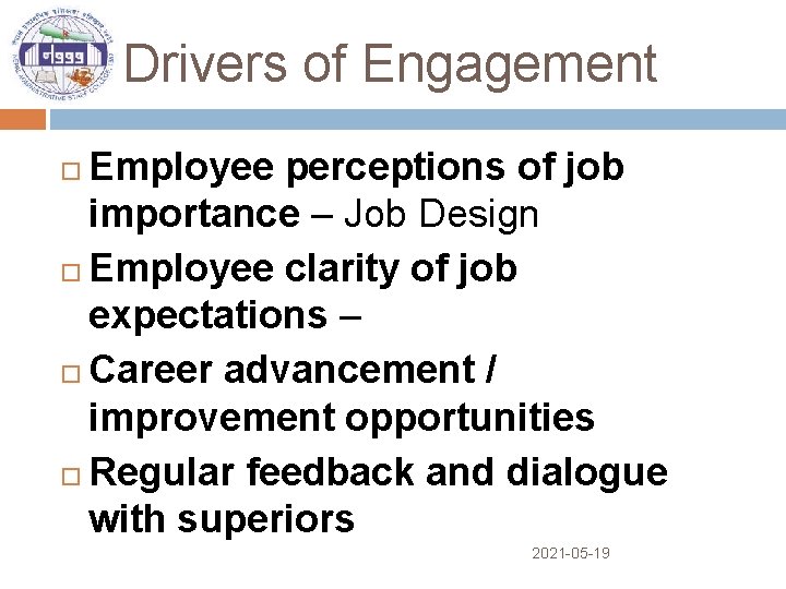 Drivers of Engagement Employee perceptions of job importance – Job Design Employee clarity of