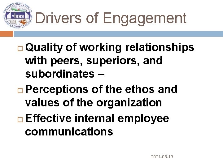 Drivers of Engagement Quality of working relationships with peers, superiors, and subordinates – Perceptions