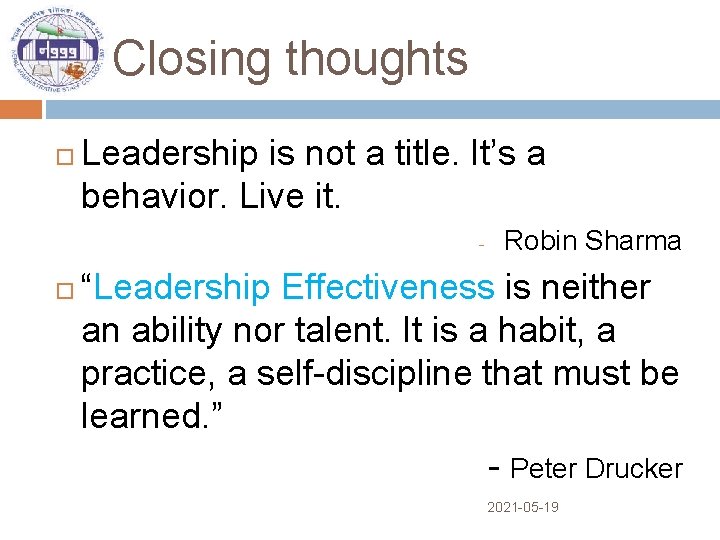 Closing thoughts Leadership is not a title. It’s a behavior. Live it. - Robin
