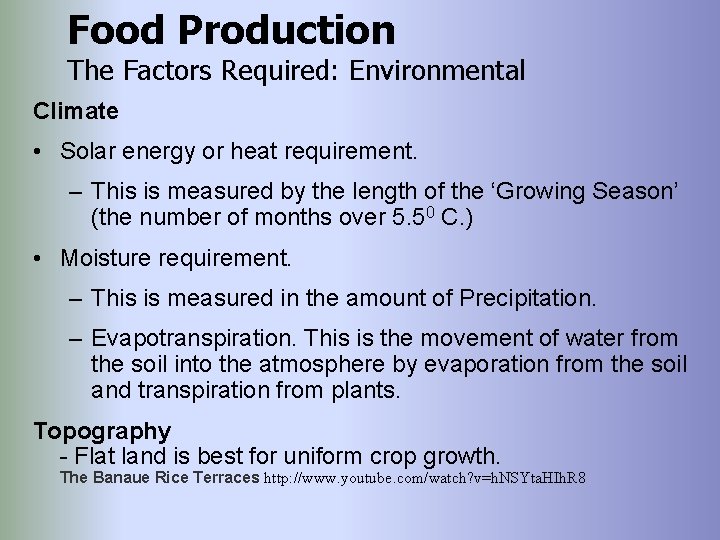 Food Production The Factors Required: Environmental Climate • Solar energy or heat requirement. –