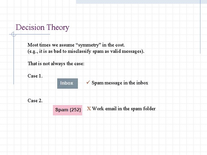 Decision Theory Most times we assume “symmetry” in the cost. (e. g. , it Decision Theory Most times we assume “symmetry” in the cost. (e. g. , it