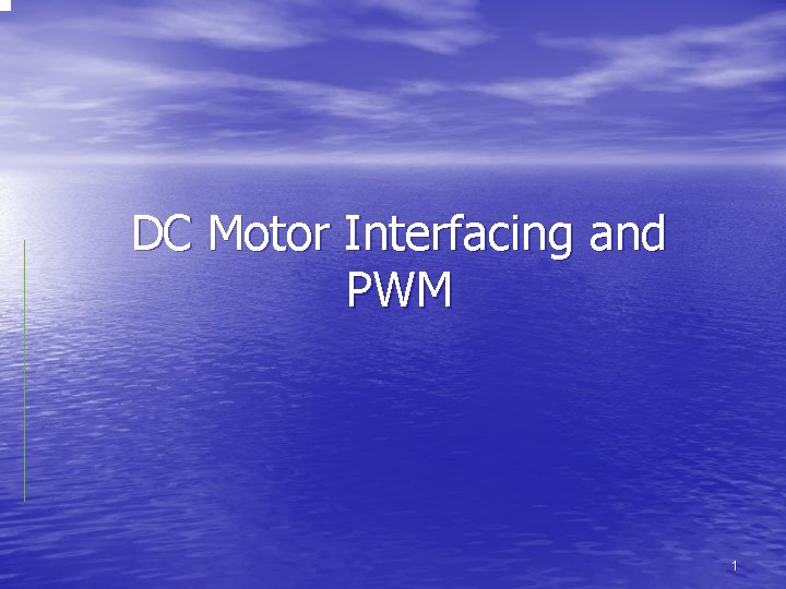 DC Motor Interfacing and PWM 1 