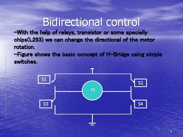 Bidirectional control -With the help of relays, transistor or some specially chips(L 293) we