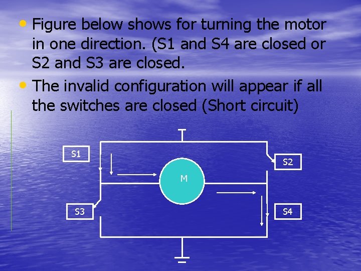  • Figure below shows for turning the motor in one direction. (S 1