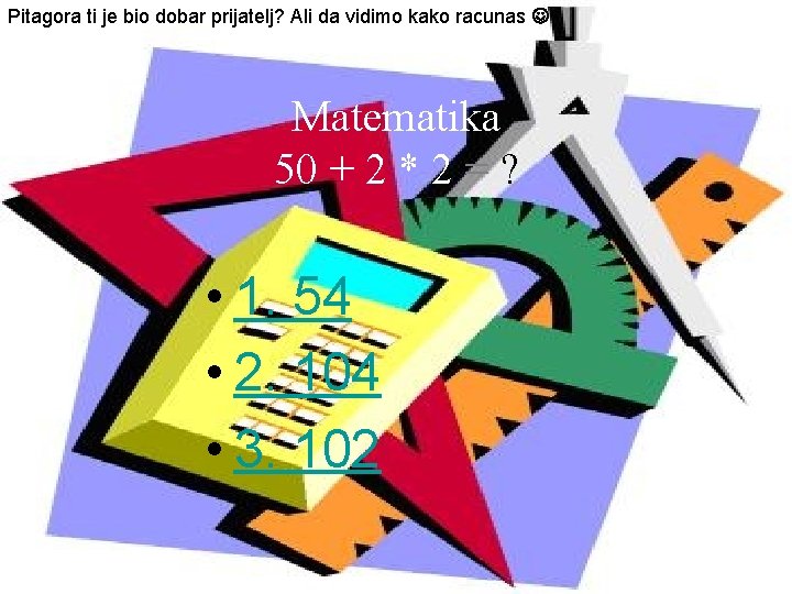 Pitagora ti je bio dobar prijatelj? Ali da vidimo kako racunas Matematika 50 +