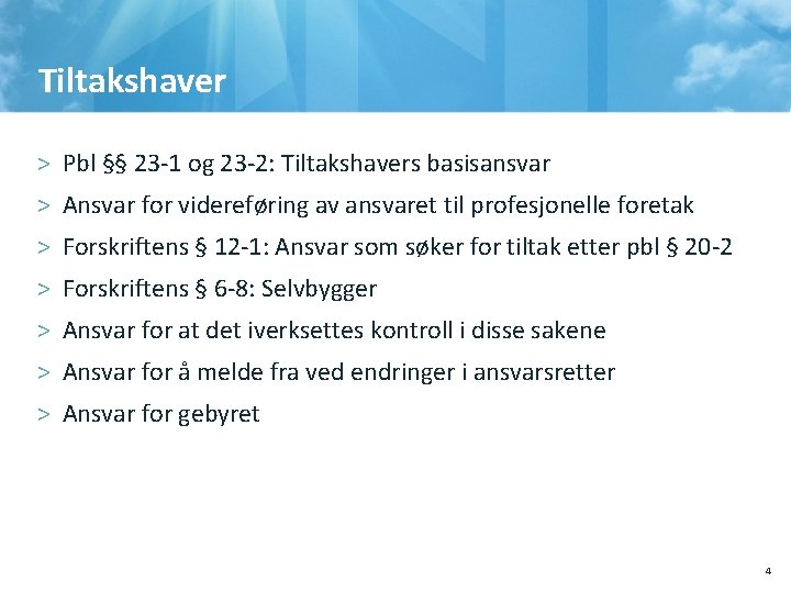 Tiltakshaver > Pbl §§ 23 -1 og 23 -2: Tiltakshavers basisansvar > Ansvar for