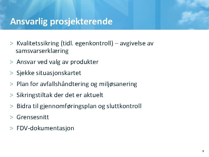 Ansvarlig prosjekterende > Kvalitetssikring (tidl. egenkontroll) – avgivelse av samsvarserklæring > Ansvar ved valg