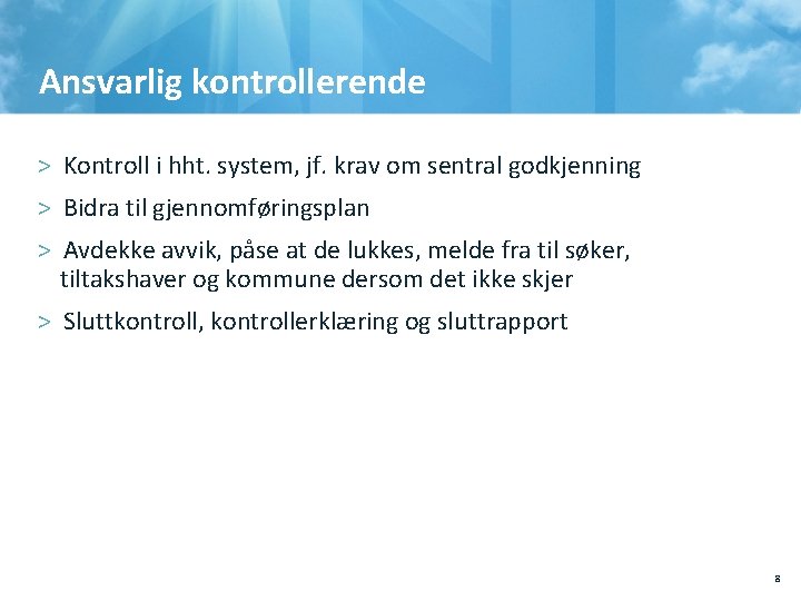 Ansvarlig kontrollerende > Kontroll i hht. system, jf. krav om sentral godkjenning > Bidra