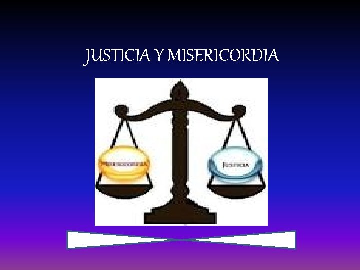 JUSTICIA Y MISERICORDIA 