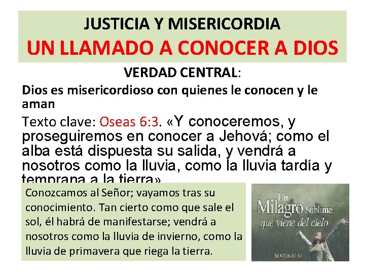 JUSTICIA Y MISERICORDIA UN LLAMADO A CONOCER A DIOS VERDAD CENTRAL: Dios es misericordioso