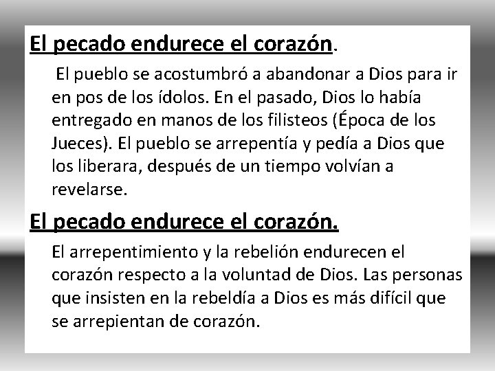 El pecado endurece el corazón. El pueblo se acostumbró a abandonar a Dios para