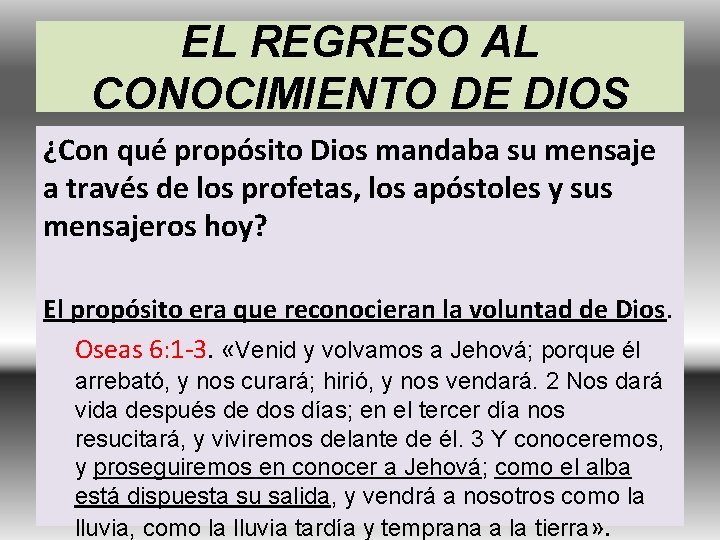 EL REGRESO AL CONOCIMIENTO DE DIOS ¿Con qué propósito Dios mandaba su mensaje a