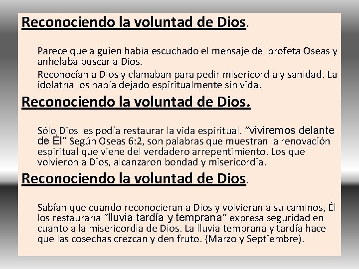 Reconociendo la voluntad de Dios. Parece que alguien había escuchado el mensaje del profeta