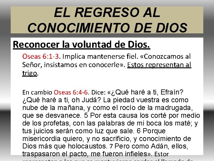 EL REGRESO AL CONOCIMIENTO DE DIOS Reconocer la voluntad de Dios. Oseas 6: 1