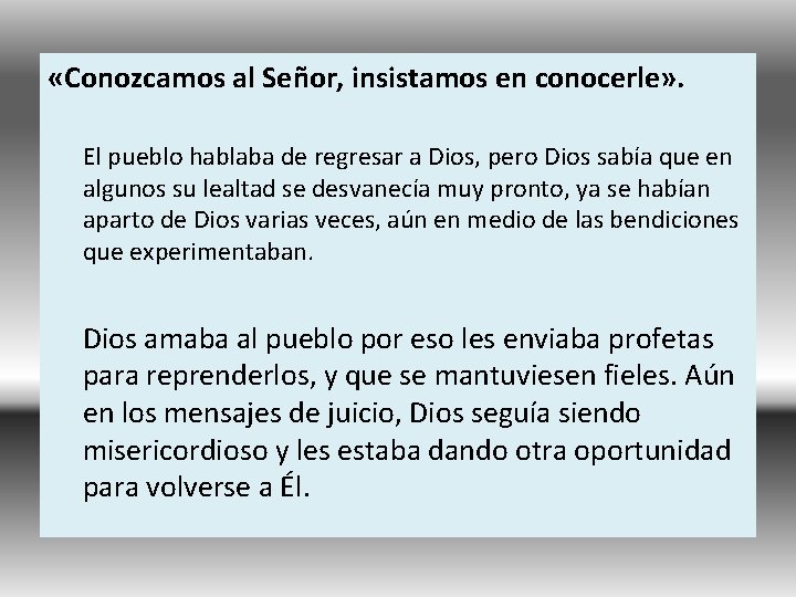  «Conozcamos al Señor, insistamos en conocerle» . El pueblo hablaba de regresar a