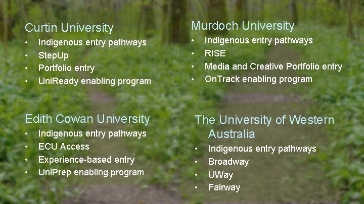 Curtin University Murdoch University • • Indigenous entry pathways Step. Up Portfolio entry Uni.