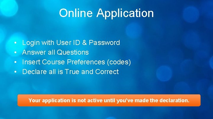 Online Application • • Login with User ID & Password Answer all Questions Insert