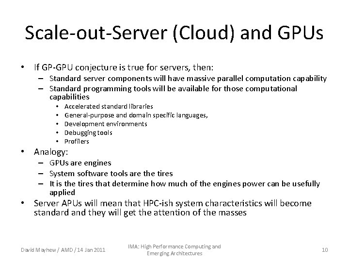 Scale-out-Server (Cloud) and GPUs • If GP-GPU conjecture is true for servers, then: –