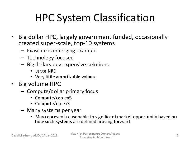 HPC System Classification • Big dollar HPC, largely government funded, occasionally created super-scale, top-10