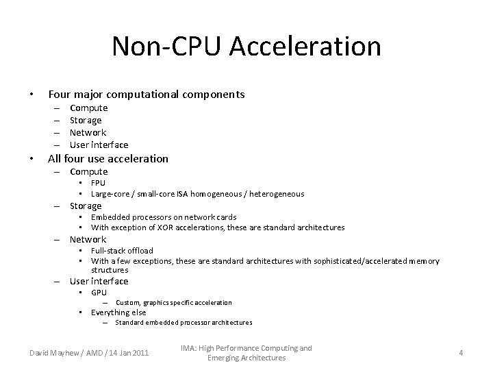 Non-CPU Acceleration • Four major computational components – – • Compute Storage Network User