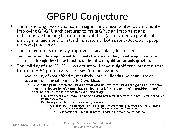 GPGPU Conjecture • There is enough work that can be significantly accelerated by continually