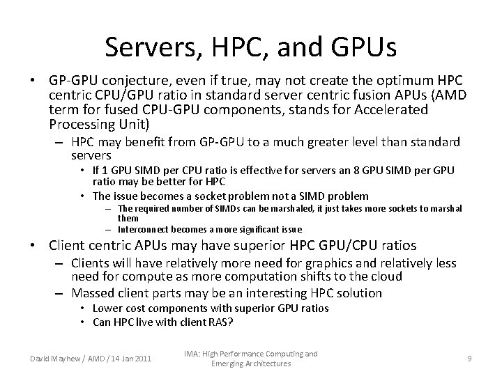 Servers, HPC, and GPUs • GP-GPU conjecture, even if true, may not create the