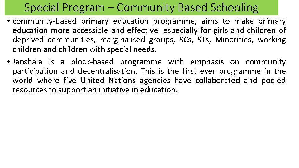 Special Program – Community Based Schooling • community-based primary education programme, aims to make Special Program – Community Based Schooling • community-based primary education programme, aims to make