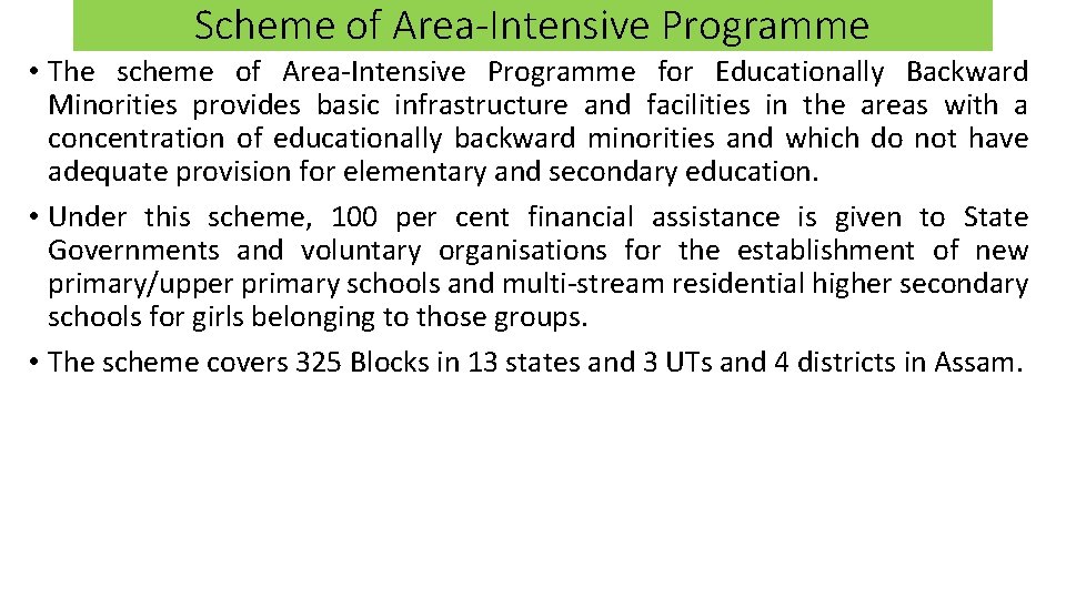 Scheme of Area-Intensive Programme • The scheme of Area-Intensive Programme for Educationally Backward Minorities Scheme of Area-Intensive Programme • The scheme of Area-Intensive Programme for Educationally Backward Minorities