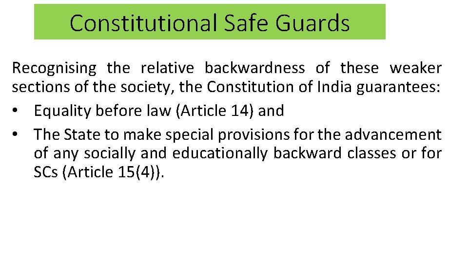 Constitutional Safe Guards Recognising the relative backwardness of these weaker sections of the society, Constitutional Safe Guards Recognising the relative backwardness of these weaker sections of the society,