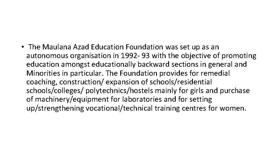 • The Maulana Azad Education Foundation was set up as an autonomous organisation • The Maulana Azad Education Foundation was set up as an autonomous organisation