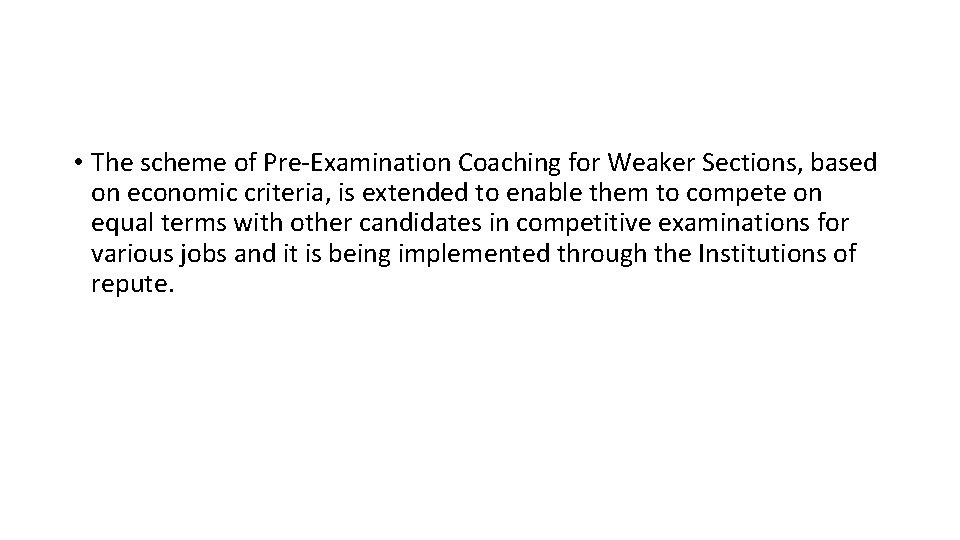 • The scheme of Pre-Examination Coaching for Weaker Sections, based on economic criteria, • The scheme of Pre-Examination Coaching for Weaker Sections, based on economic criteria,