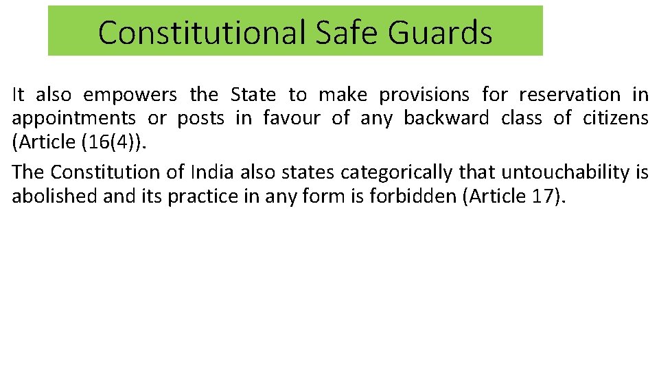 Constitutional Safe Guards It also empowers the State to make provisions for reservation in Constitutional Safe Guards It also empowers the State to make provisions for reservation in