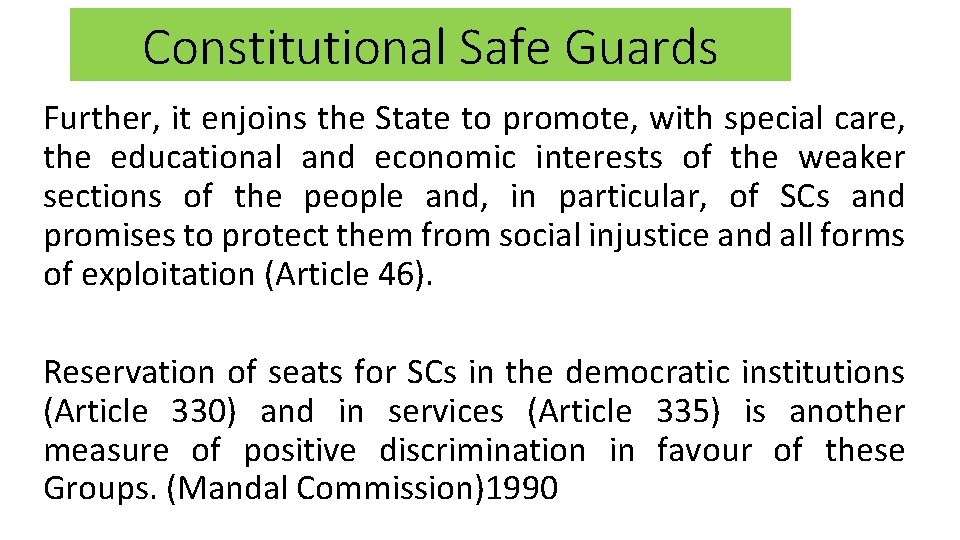 Constitutional Safe Guards Further, it enjoins the State to promote, with special care, the Constitutional Safe Guards Further, it enjoins the State to promote, with special care, the