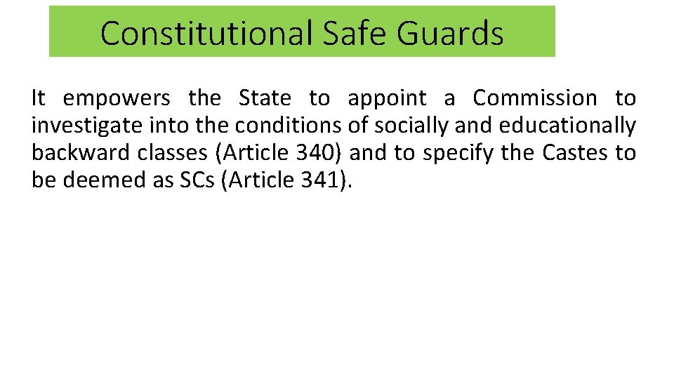Constitutional Safe Guards It empowers the State to appoint a Commission to investigate into Constitutional Safe Guards It empowers the State to appoint a Commission to investigate into