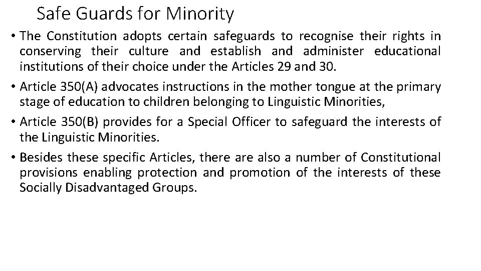 Safe Guards for Minority • The Constitution adopts certain safeguards to recognise their rights Safe Guards for Minority • The Constitution adopts certain safeguards to recognise their rights