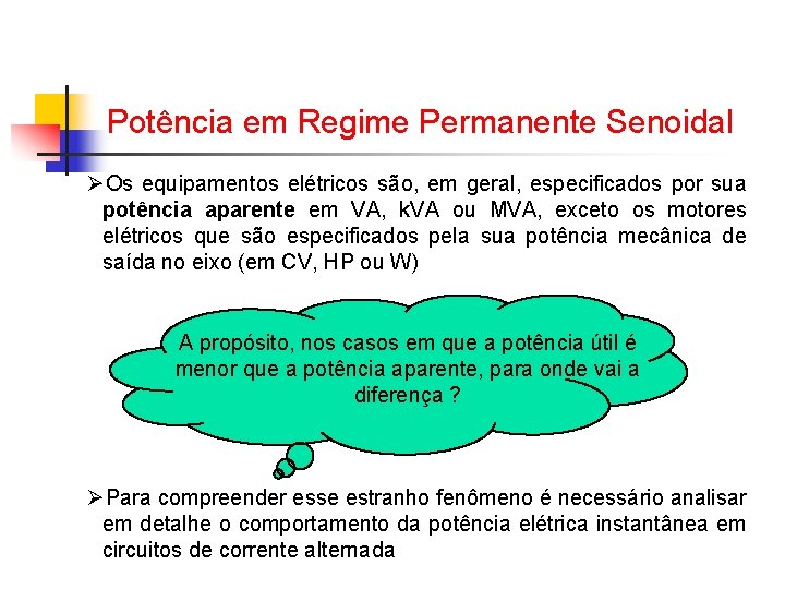 Potência em Regime Permanente Senoidal ØOs equipamentos elétricos são, em geral, especificados por sua Potência em Regime Permanente Senoidal ØOs equipamentos elétricos são, em geral, especificados por sua
