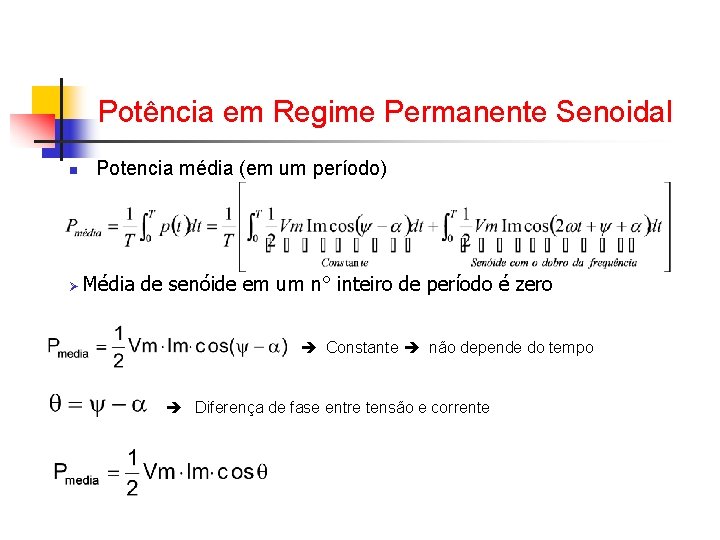 Potência em Regime Permanente Senoidal n Ø Potencia média (em um período) Média de Potência em Regime Permanente Senoidal n Ø Potencia média (em um período) Média de