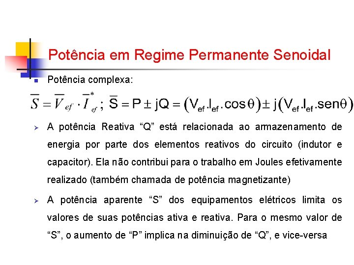 Potência em Regime Permanente Senoidal n Potência complexa: Ø A potência Reativa “Q” está Potência em Regime Permanente Senoidal n Potência complexa: Ø A potência Reativa “Q” está