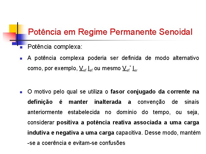 Potência em Regime Permanente Senoidal n Potência complexa: n A potência complexa poderia ser Potência em Regime Permanente Senoidal n Potência complexa: n A potência complexa poderia ser