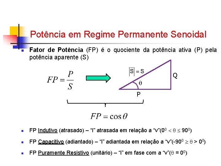 Potência em Regime Permanente Senoidal n Fator de Potência (FP) é o quociente da Potência em Regime Permanente Senoidal n Fator de Potência (FP) é o quociente da